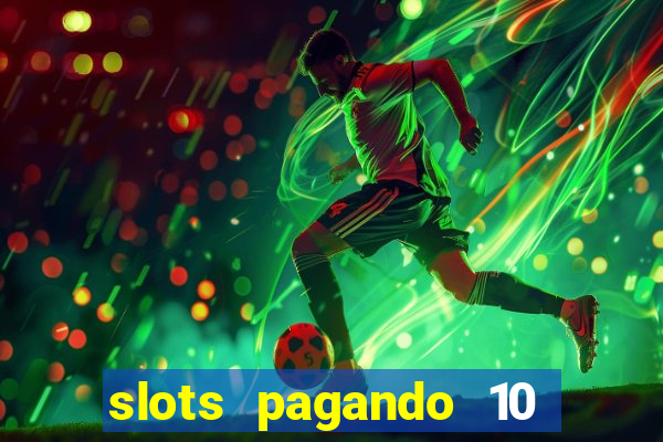 slots pagando 10 no cadastro